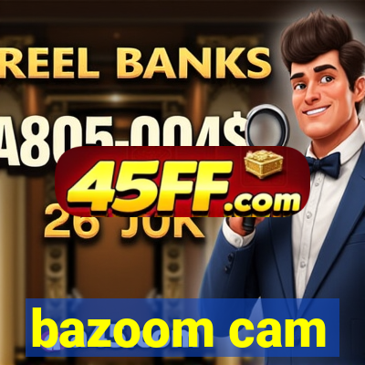 bazoom cam